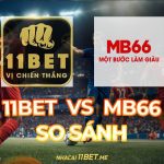 so sánh 11Bet và MB66 thumbnail