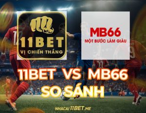 so sánh 11Bet và MB66 thumbnail