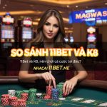 So sánh 11Bet và K8: Đánh giá chi tiết, chuyên sâu từ chuyên gia So sánh 11Bet và K8: Đánh giá chi tiết, chuyên sâu từ chuyên gia