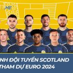 Đội hình đội tuyển Scotland tham dự EURO 2024: Nhiều tài năng trẻ