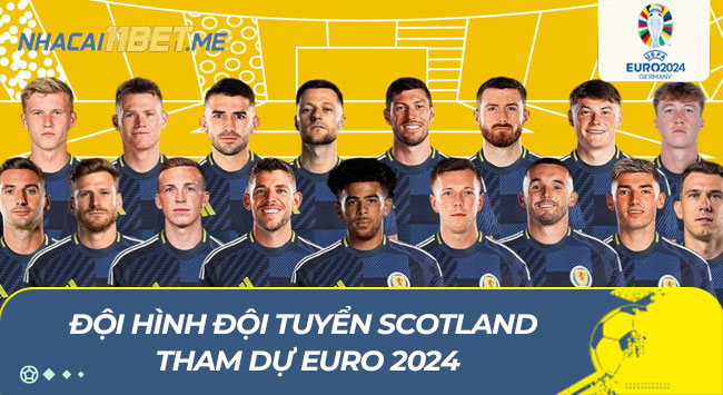 Đội hình đội tuyển Scotland tham dự EURO 2024: Nhiều tài năng trẻ