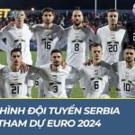 Đội hình đội tuyển Serbia tham dự EURO 2024: Hứa hẹn tạo địa chấn đội hình đội tuyển Serbia tham dự Euro 2024