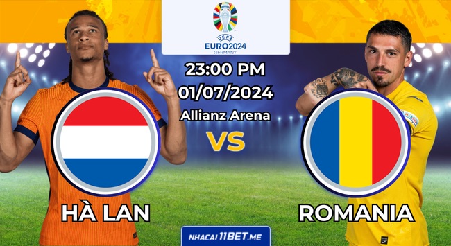 Nhận định bóng đá Romania vs Hà Lan, 23:00 ngày 02/07: Liệu Romania có thể tiếp tục gây sốc?