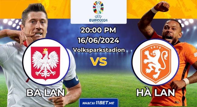 Nhận định bóng đá Ba Lan vs Hà Lan, 20h00 ngày 16/06/2024: Chiến thắng nhọc nhằn cho cơn lốc màu da cam