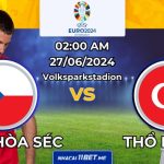 Nhận định bóng đá Cộng Hòa Séc vs Thổ Nhĩ Kỳ, 02:00 ngày 27/06: Trận chiến định đoạt tấm vé đi tiếp