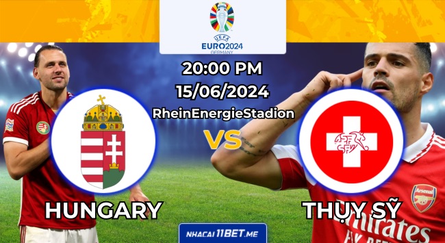 Nhận định bóng đá Hungary vs Thuỵ Sỹ, 20h00 ngày 15/06/2024: Trận hòa căng não?