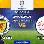 Nhận định bóng đá Scotland vs Thụy Sĩ, 02h00 ngày 20/06/2024: Đức có thể vào vòng trong sớm? Nhận định bóng đá Scotland vs Thụy Sĩ, 02h00 ngày 20/06/2024